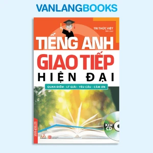 Tiếng Anh Giao Tiếp Hiện Đại - Quan Điểm, Lý Giải, Yêu Cầu, Cảm Ơn (Cd)