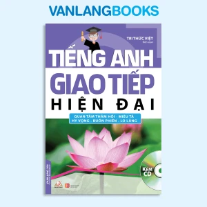 Tiếng Anh Giao Tiếp Hiện Đại - Quan Tâm Thăm Hỏi - Kèm CD (Tái Bản 2018) - Vanlangbooks