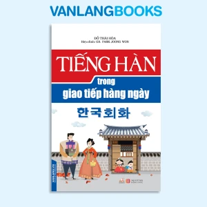 Tiếng Hàn Trong Giao Tiếp Hằng Ngày - Vanlangbooks