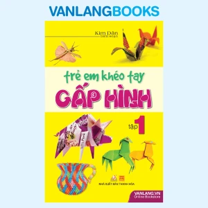 Trẻ Em Khéo Tay Gấp Hình - Tập 1 - Vanlangbooks