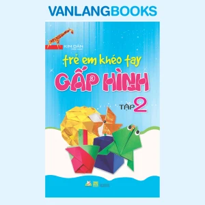 Trẻ Em Khéo Tay Gấp Hình - Tập 2 - Vanlangbooks