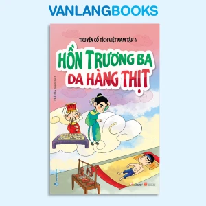 Truyện Cổ Tích Việt Nam - Tập 4: Hồn Trương Ba Da Hàng Thịt - Vanlangbooks
