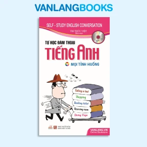 Tự Học Đàm Thoại Tiếng Anh Mọi Tình Huống - Kèm CD (Tái Bản 2018) - Vanlangbooks