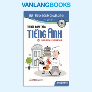 Tự Học Đàm Thoại Tiếng Anh Nhà hàng, khách sạn ( Kèm CD) - Tái bản 2018 - Vanlangbooks
