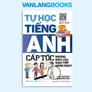 Tự Học Tiếng Anh Cấp Tốc - Những Mẫu Câu Giao Tiếp Hàng Ngày (Tái Bản 2024) - Vanlangbooks