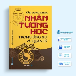 Vận Dụng Khoa Nhân Tướng Học Trong Ứng Xử Và Quản Lý (Tái Bản 2022) - Vanlangbooks