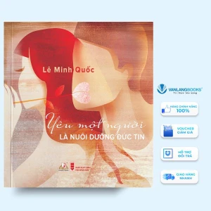 Yêu Một Người Là Nuôi Dưỡng Đức Tin - Vanlangbooks