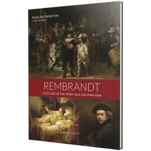 Rembrandt Cuộc Đời Và Tác Phẩm Qua 500 Hình Ảnh (Bìa Cứng)