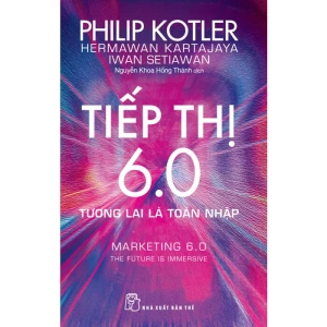 Tiếp Thị 6.0 Tương Lai Là Toàn Nhập