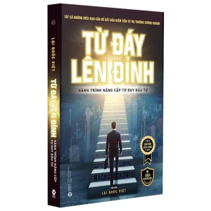 Từ Đáy Lên Đỉnh Hành Trình Nâng Cấp Tư Duy Đầu Tư