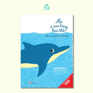 Ai Ở Sau Lưng Bạn Thế - Những Người Bạn Dưới Biển - Ehomebooks