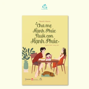 Cha mẹ hạnh phúc nuôi con hạnh phúc