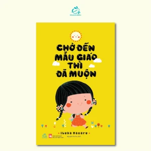Chờ Đến Mẫu Giáo Thì Đã Muộn - Ehomebooks