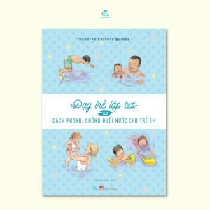 Dạy Trẻ Tập Bơi Và Cách Phòng, Chống Đuối Nước Cho Trẻ Em