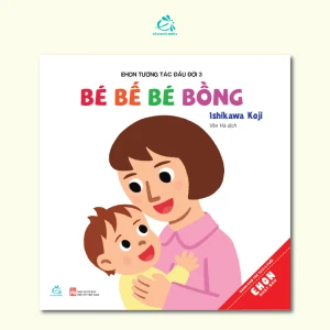 [Em Bé Xin Chào] Bé Bế Bé Bồng - Ehon Tương Tác Đầu Đời 3 - Ehomebooks