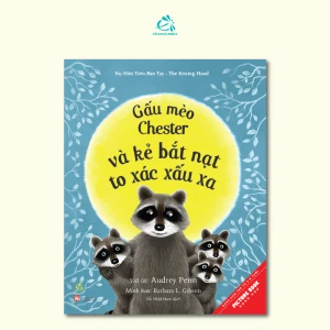Gấu Mèo Chester Và Kẻ Bắt Nạt To Xác Xấu Xa - Chester Raccoon And The Big Bad Bully - Ehomebooks