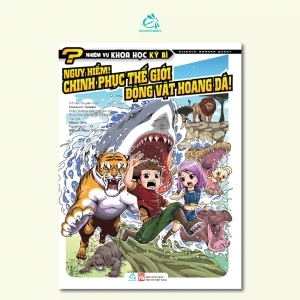 Nhiệm vụ khoa học kỳ bí - Tập 10: Nguy hiểm! Chinh phục thế giới động vật hoang dã - Ehomebooks