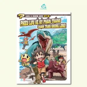 Nhiệm vụ khoa học kỳ bí - Tập 3: Phiêu lưu về kỷ Phấn Trắng - Chạm trán khủng long! - Ehomebooks