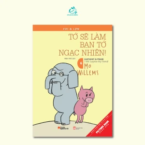Voi & Lợn - Elephant & Piggie - Tập 6: Tớ Sẽ Làm Bạn Tớ Ngạc Nhiên! - I Will Surprise My Friend! - Ehomebooks