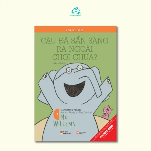 Voi & Lợn - Elephant & Piggie - Tập 7: Cậu Đã Sẵn Sàng Ra Ngoài Chơi Chưa? - Ehomebooks
