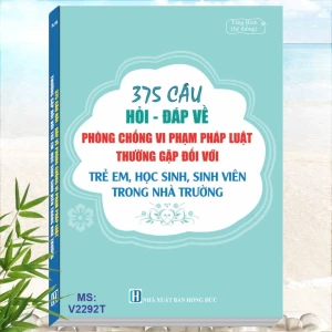 375 Câu Hỏi Đáp Về Phòng Chống Vi Phạm Pháp Luật Thường Gặp Đối Với Trẻ Em, Học Sinh
