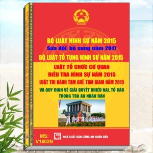 Bộ Luật Hình Sự 2015 sđ, bs 2017 - Bộ Luật Tố Tụng Hình Sự 2015 - Luật Tổ Chức Cơ Quan Điều Tra Hình Sự - Luật Thi Hành Tạm Giữ, Tạm Giam