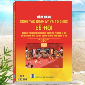 Tổ Chức Lễ Hội - Quản Lý, Thu Chi Tài Chính Cho Công Tác Tổ Chức Lễ Hội, Tiền Công Đức, Tài Trợ Cho Di Tích và Hoạt Động Lễ Hội