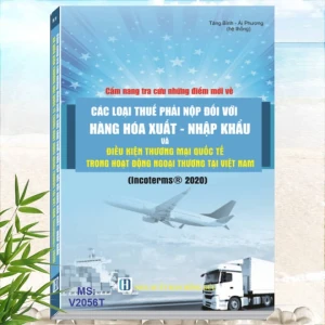 Các Loại Thuế Phải Nộp Đối Với Hàng Hóa Xuất Nhập Khẩu và Điều Kiện Thương Mại Quốc Tế Trong Hoạt Động Ngoại Thương - INCOTERMS 2020