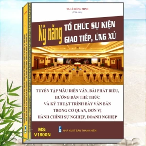 Kỹ Năng Tổ Chức Sự Kiện, Giao Tiếp Ứng Xử - Tuyển Tập Mẫu Diễn Văn, Bài Phát Biểu