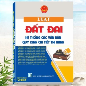 Sách Luật Đất Đai 2024 - Hệ Thống Các Thông Tư, Nghị Định về Đất Đai