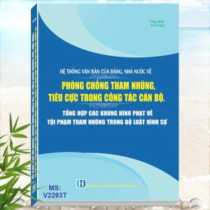 Sách Phòng Chống Tham Nhũng, Tiêu Cực Trong Công Tác Cán Bộ - Tổng Hợp Các Khung Hình Phạt Về Tội Phạm Tham Nhũng Trong Bộ Luật Hình Sự