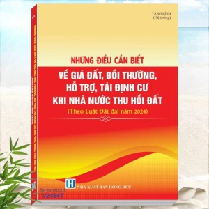 Tái Định Cư, Bồi Thường, Hỗ Trợ, Thu Hồi Đất theo Luật Đất Đai 2024