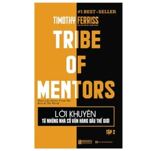Lời Khuyên Từ Những Nhà Cố Vấn Hàng Đầu Thế Giới - Tribe Of Mentor (Tậ
