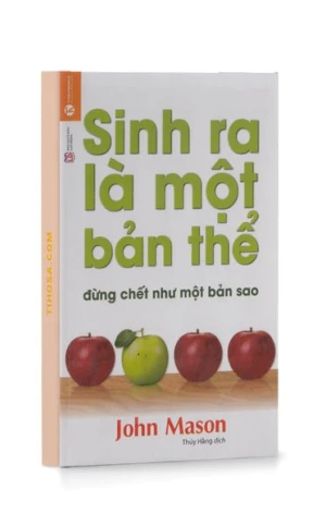 Sinh Ra Là Một Bản Thể Đừng Chết Như Một Bản Sao