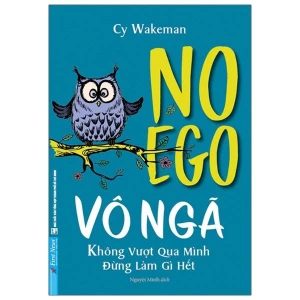 VÔ NGÃ - Không vượt qua mình đừng làm gì hết