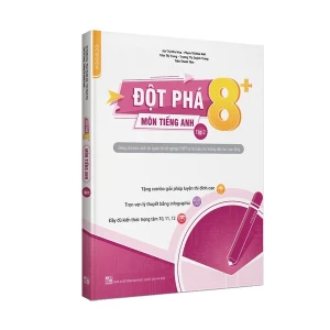 Đột phá 8 môn Tiếng Anh - tập 2 (tái bản 2020)