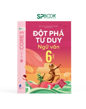 Đột phá tư duy Ngữ văn 6 - Tập 2 ( Theo bộ Cánh Diều)