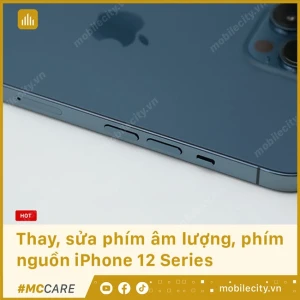 Thay, sửa phím âm lượng, phím nguồn iPhone 12 Pro Max, iPhone 12 Pro, iPhone 12 Mini, iPhone 12