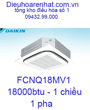 Điều hòa âm trần Daikin FCNQ18MV1