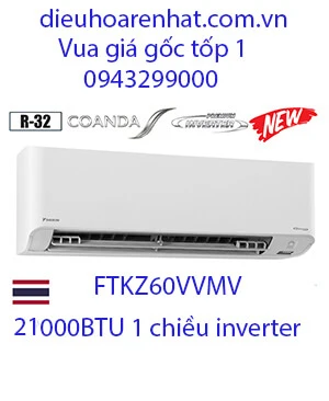 Điều hòa Daikin FTKZ60VVMV 21000btu 1 chiều inverter