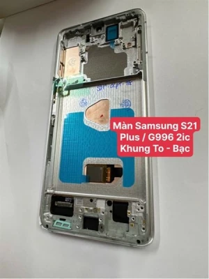 Màn Hình Samsung S21 Plus / G996 - 2ic/ Oled- Khung- Phôi To -Bạc