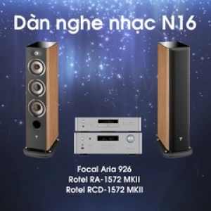 Dàn nghe nhạc N16 (Focal Aria 926 Rotel RA-1572 MKII Rotel RCD-1572 MKII)