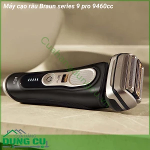 Máy cạo râu Braun series 9 pro 9460cc