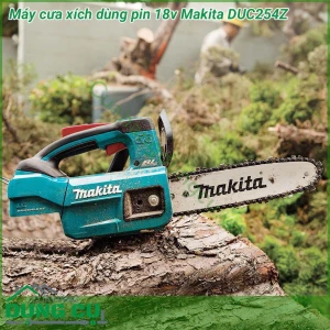 Máy cưa xích dùng pin 18v Makita DUC254Z