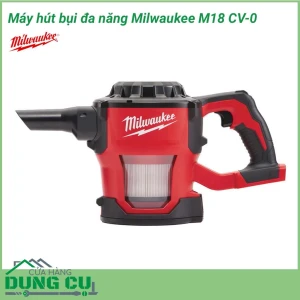 Máy hút bụi đa năng Milwaukee M18 CV-0
