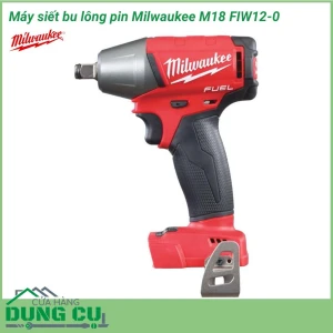 Máy siết bu lông Milwaukee M18 FIW12-0 (Chưa pin & sạc)