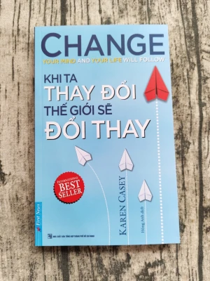 Khi Ta Thay Đổi Thế Giới Sẽ Đổi Thay (Tái Bản)