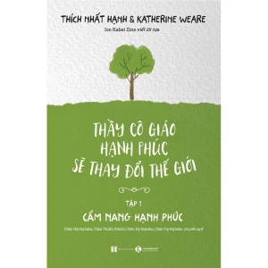 Sách - Thầy Cô Giáo Hạnh Phúc Sẽ Thay Đổi Thế Giới Tập 1 Cẩm Nang Hạnh Phúc