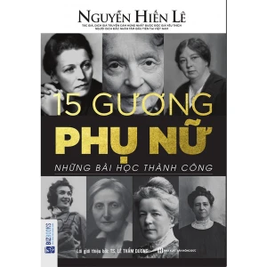 15 Gương Phụ Nữ - Những Bài Học Thành Công (Nguyễn Hiến Lê