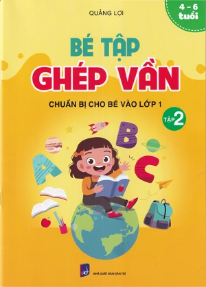 Sách - Bé tập ghép vần tập 2 - Chuẩn bị cho bé vào lớp 1 (4-6 tuổi)